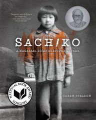 Title: Sachiko: A Nagasaki Bomb Survivor's Story, Author: Caren Stelson