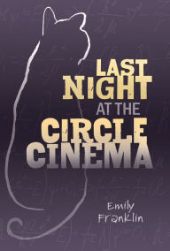 Title: Last Night at the Circle Cinema, Author: Emily Franklin