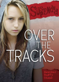 Title: Over the Tracks, Author: Heather Duffy Stone