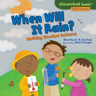 Title: When Will It Rain?: Noticing Weather Patterns, Author: Martha E. H. Rustad