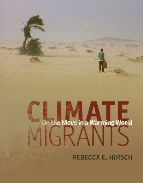 Climate Migrants: On the Move in a Warming World