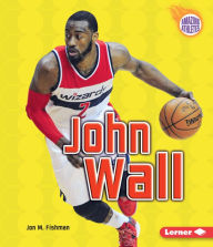 Title: John Wall, Author: Jon M Fishman