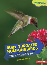 Title: Ruby-Throated Hummingbirds, Author: Rebecca E. Hirsch