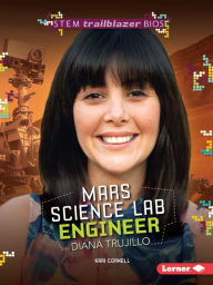 Title: Mars Science Lab Engineer Diana Trujillo, Author: Kari Cornell