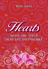 Title: Hearts: What Are They? How They Work?, Author: Betty Ames