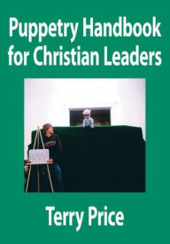 Title: Puppetry Handbook for Christian Leaders, Author: Terry Price