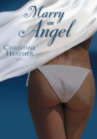 Title: Marry An Angel, Author: Christine Heather