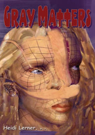 Title: Gray Matters: Brain Injury: the Inside Perspective, Author: Heidi Lerner
