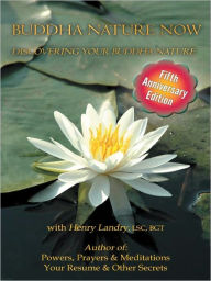 Title: Buddha Nature Now: Discovering Your Buddha Nature, Fifth Anniversary Edition, Author: Henry Landry