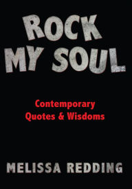 Title: Rock My Soul: Contemporary Quotes & Wisdoms, Author: Melissa Redding