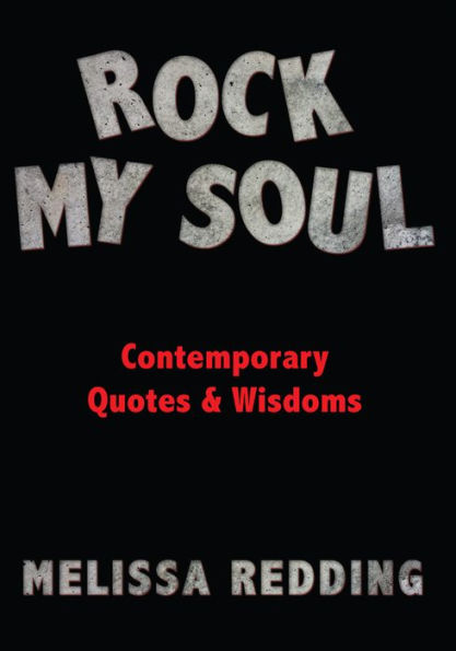 Rock My Soul: Contemporary Quotes & Wisdoms