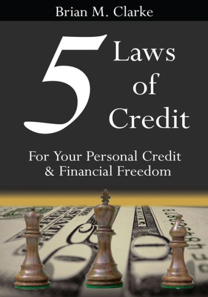 5 Laws of Credit: For Your Personal Credit and Financial Freedom