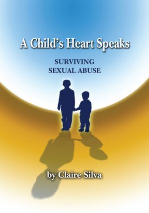 A Child's Heart Speaks: Surviving Sexual Abuse