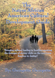 Title: The Native African American Cultural Development Guide, Author: Georgette Georgette