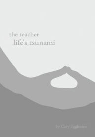 Title: the teacher: life's tsunami, Author: cary eggleston