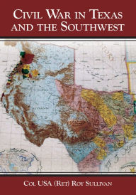 Title: Civil War in Texas and the Southwest, Author: Roy Sullivan