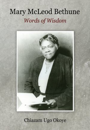 Mary McLeod Bethune: Words of Wisdom
