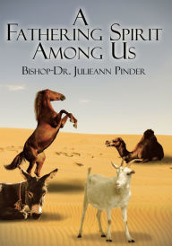 Title: A Fathering Spirit Among Us, Author: Bishop-Dr. Julieann Pinder