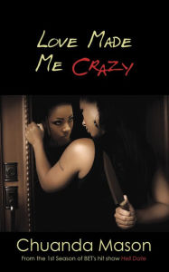 Title: Love Made Me Crazy, Author: Chuanda Mason