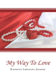 Title: My Way to Love, Author: Kathyne Lorraine Jackson