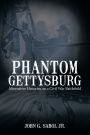 Phantom Gettysburg: Alternative Histories on a Civil War Battlefield