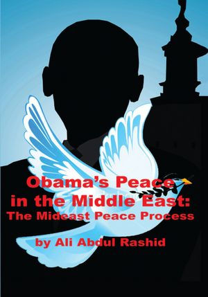 Obama's Peace in the Middle East: The Mideast Peace Process