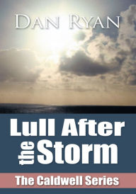 Title: Lull After the Storm: The Caldwell Series, Author: Dan Ryan