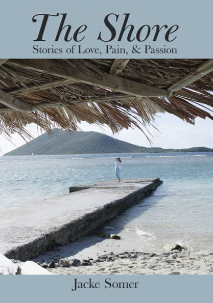 The Shore: Stories of Love, Pain, & Passion