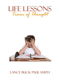 Title: Life Lessons: Train of Thought, Author: Lance Buck Paul Smith