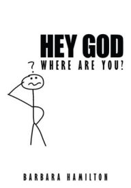 Title: Hey God, Where Are You?, Author: Barbara Hamilton