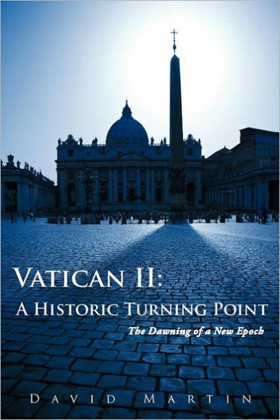 Vatican II: a Historic Turning Point The Dawning of New Epoch