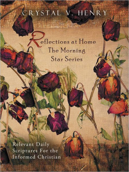 Reflections at Home The Morning Star Series: Relevant Daily Scriptures For the Informed Christian