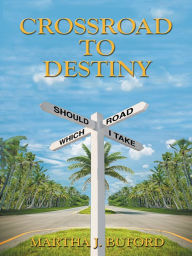 Title: Crossroad to Destiny, Author: Martha Buford