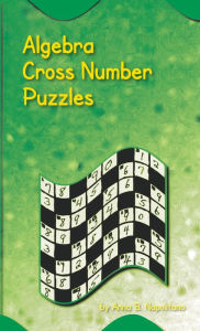 Title: Algebra Cross Number Puzzles, Author: Anna B. Napolitano