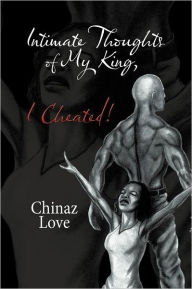 Title: Intimate Thoughts of My King, I Cheated!, Author: Chinaz Love