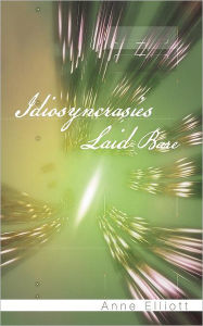 Title: Idiosyncrasies Laid Bare, Author: Anne Elliott