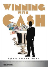 Title: Winning with Cash, Author: Eghosa Ufouma Imade
