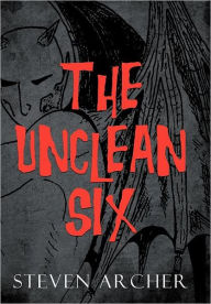 Title: The Unclean Six, Author: Steven Archer