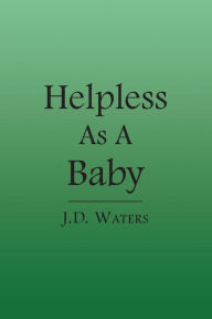 Title: Helpless as a Baby, Author: J. D. Waters