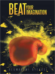 Title: BEAT YOUR IMAGINATION, Author: OLUWAFEMI OYEKUSI