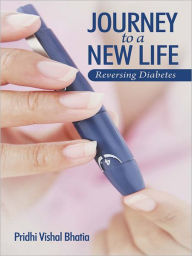 Title: Journey To A New Life: Reversing Diabetes, Author: Pridhi Vishal Bhatia