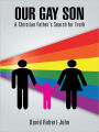 Our Gay Son: A Christian Father's Search for Truth