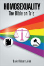 Homosexuality: The Bible on Trial