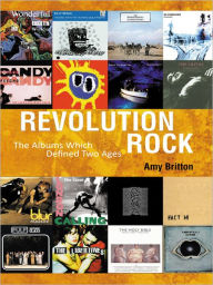 Title: Revolution Rock: The Albums Which Defined Two Ages, Author: Amy Britton