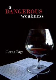 Title: A Dangerous Weakness, Author: Lorna Page