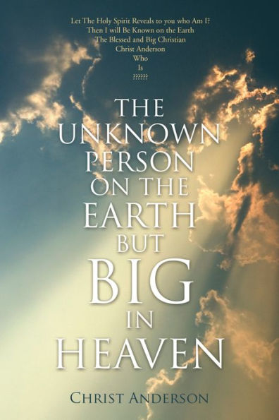 The Unknown Person on the Earth but Big in Heaven