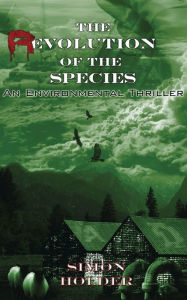 Title: The Revolution of the Species: An Environmental Thriller, Author: Simon Holder