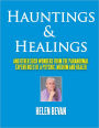 Hauntings and Healings: And other such wonders from the paranormal experiences of a psychic, medium and healer