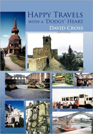 Title: Happy Travels with a 'Dodgy' Heart, Author: David Cross