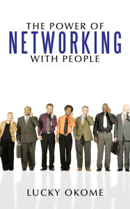 Title: The Power of Networking with People, Author: Lucky Okome